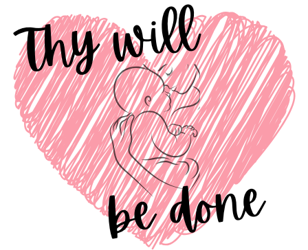 Pink heart with silhouette of a woman holding a baby in her arms with the words "Thy will be done." 